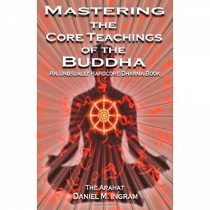 Mastering the Core Teachings of the Buddha