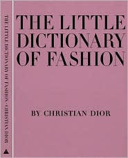 Little Dictionary of Fashion: A Guide to Dress Sense for Every Woman