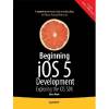 Beginning iOS 5 Development: Exploring the iOS SDK [Paperback]